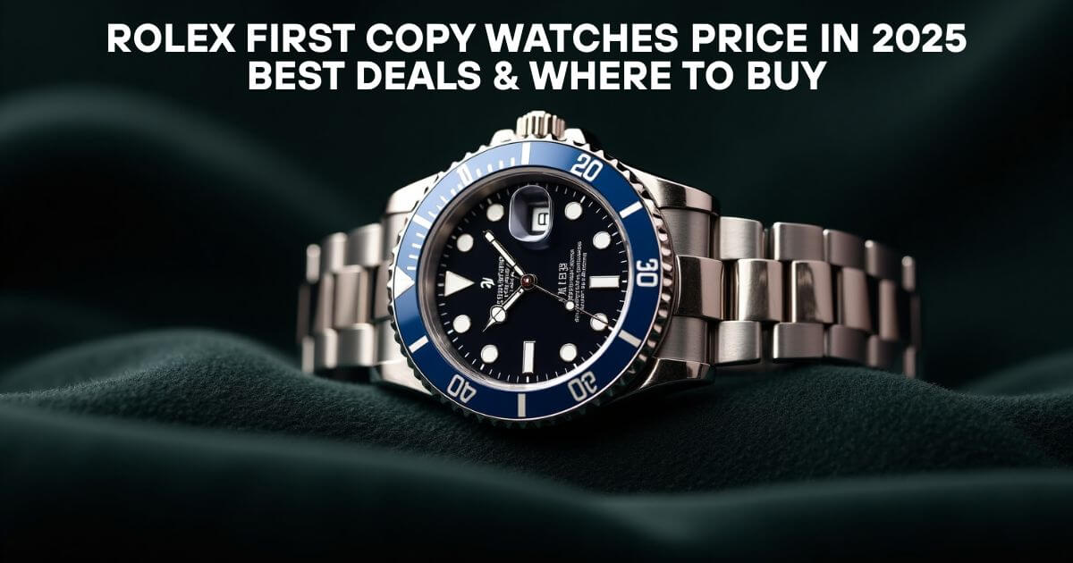 Rolex First Copy Watches Price